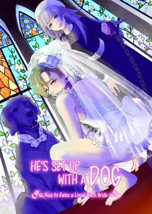 Osu Inu Ni Metorareta Otoko; ~ Teishuku Na Hanayome Inu No Sodatekata ~